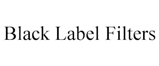 BLACK LABEL FILTERS