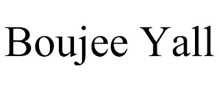 BOUJEE YALL