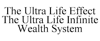 THE ULTRA LIFE EFFECT THE ULTRA LIFE INFINITE WEALTH SYSTEM