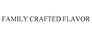 FAMILY CRAFTED FLAVOR