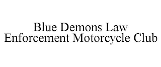 BLUE DEMONS LAW ENFORCEMENT MOTORCYCLE CLUB