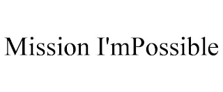 MISSION I'MPOSSIBLE