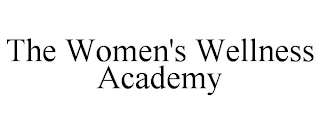 THE WOMEN'S WELLNESS ACADEMY