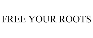 FREE YOUR ROOTS