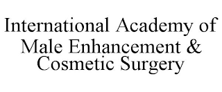 INTERNATIONAL ACADEMY OF MALE ENHANCEMENT & COSMETIC SURGERY