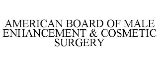 AMERICAN BOARD OF MALE ENHANCEMENT & COSMETIC SURGERY