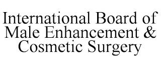 INTERNATIONAL BOARD OF MALE ENHANCEMENT & COSMETIC SURGERY