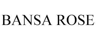 BANSA ROSE