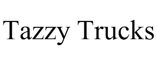 TAZZY TRUCKS