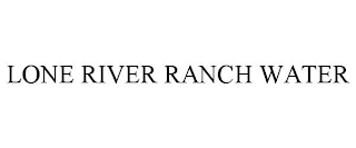 LONE RIVER RANCH WATER