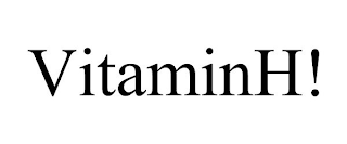 VITAMINH!