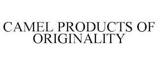 CAMEL PRODUCTS OF ORIGINALITY