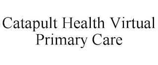 CATAPULT HEALTH VIRTUAL PRIMARY CARE