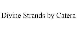 DIVINE STRANDS BY CATERA