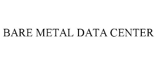 BARE METAL DATA CENTER