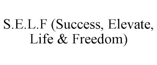 S.E.L.F (SUCCESS, ELEVATE, LIFE & FREEDOM)