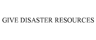 GIVE DISASTER RESOURCES