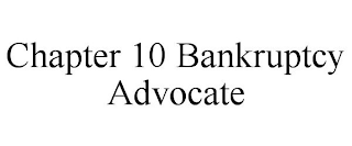 CHAPTER 10 BANKRUPTCY ADVOCATE