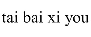 TAI BAI XI YOU