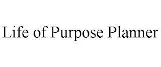 LIFE OF PURPOSE PLANNER