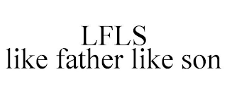 LFLS LIKE FATHER LIKE SON