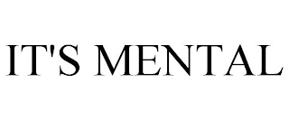 IT'S MENTAL