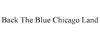 BACK THE BLUE CHICAGO LAND