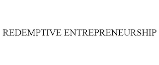 REDEMPTIVE ENTREPRENEURSHIP