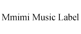 MMIMI MUSIC LABEL