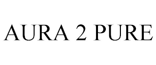 AURA 2 PURE