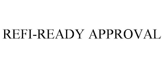 REFI-READY APPROVAL