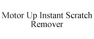 MOTOR UP INSTANT SCRATCH REMOVER