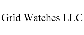GRID WATCHES LLC