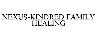 NEXUS-KINDRED FAMILY HEALING