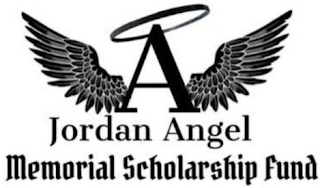 A JORDAN ANGEL MEMORIAL SCHOLARSHIP FUND