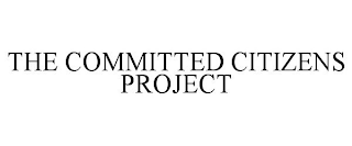 THE COMMITTED CITIZENS PROJECT