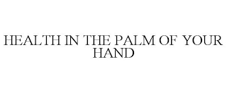 HEALTH IN THE PALM OF YOUR HAND