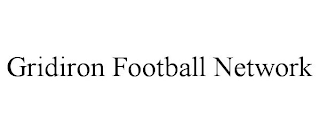 GRIDIRON FOOTBALL NETWORK