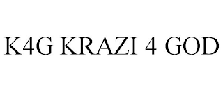 K4G KRAZI 4 GOD