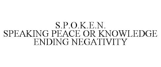 S.P.O.K.E.N. SPEAKING PEACE OR KNOWLEDGE ENDING NEGATIVITY