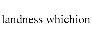 LANDNESS WHICHION