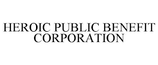 HEROIC PUBLIC BENEFIT CORPORATION