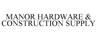 MANOR HARDWARE & CONSTRUCTION SUPPLY