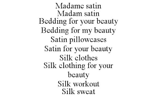 MADAME SATIN MADAM SATIN BEDDING FOR YOUR BEAUTY BEDDING FOR MY BEAUTY SATIN PILLOWCASES SATIN FOR YOUR BEAUTY SILK CLOTHES SILK CLOTHING FOR YOUR BEAUTY SILK WORKOUT SILK SWEAT