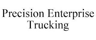 PRECISION ENTERPRISE TRUCKING