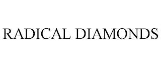 RADICAL DIAMONDS