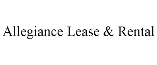 ALLEGIANCE LEASE & RENTAL