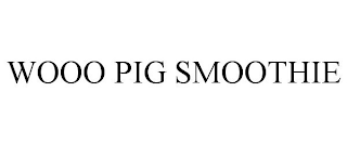 WOOO PIG SMOOTHIE