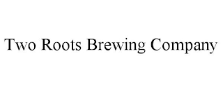 TWO ROOTS BREWING COMPANY