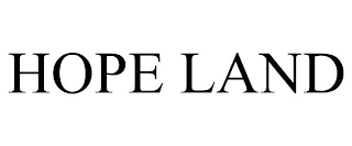 HOPE LAND
